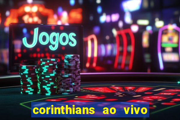 corinthians ao vivo multi canais